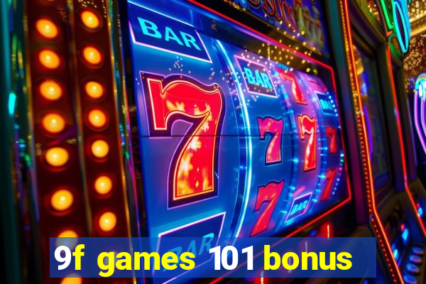 9f games 101 bonus